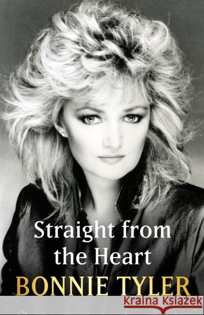 Straight from the Heart: BONNIE TYLER'S AUTOBIOGRAPHY Tyler, Bonnie 9781399726269 Hodder & Stoughton - książka