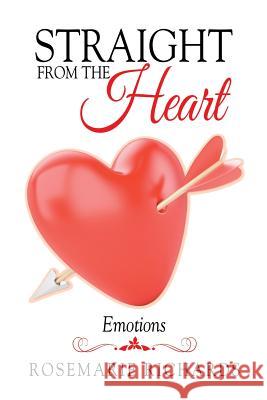 Straight from the Heart: Emotions Rosemarie Richards 9781514468647 Xlibris - książka