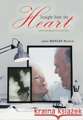 Straight from the Heart: Our World in Poetry John Morgan Mullen 9781545755723 Ebooks2go Inc - książka