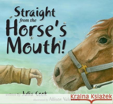 Straight from the Horse's Mouth! Julia Cook Allison Valentine 9781937870126 National Center for Youth Issues - książka