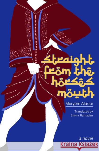 Straight from the Horse's Mouth: A Novel Meryem Alaoui 9781892746795 Other Press LLC - książka