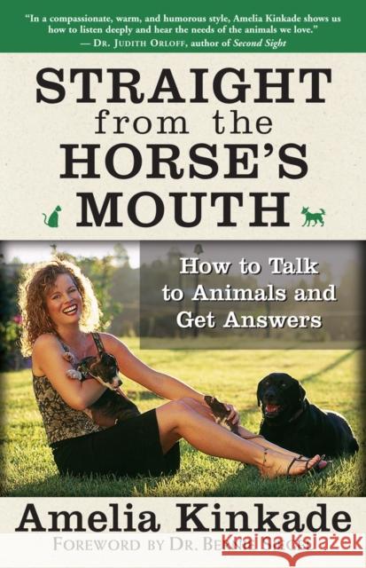 Straight from the Horse's Mouth: How to Talk to Animals and Get Answers Amelia Kinkade 9781577315063 New World Library - książka