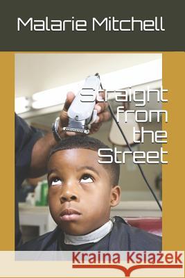 Straight from the Street Malarie a. Mitchell 9781517531294 Createspace Independent Publishing Platform - książka