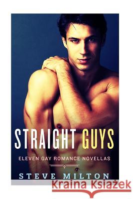 Straight Guys: Eleven Gay Romance Novellas Collection Steve Milton 9781519550422 Createspace Independent Publishing Platform - książka