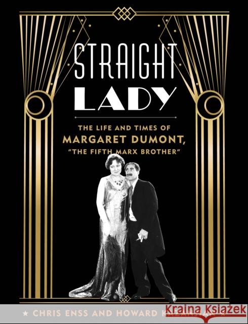 Straight Lady: The Life and Times of Margaret Dumont, the Fifth Marx Brother Enss, Chris 9781493060405 Lyons Press - książka