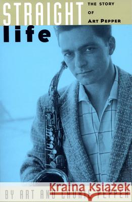 Straight Life: The Story of Art Pepper Art Pepper Laurie Pepper 9780306805585 Da Capo Press - książka