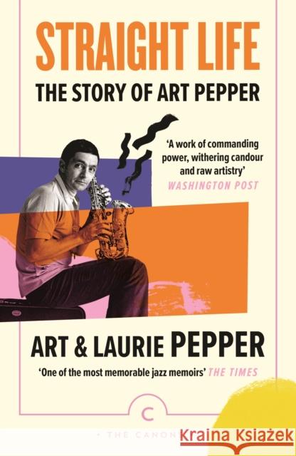 Straight Life: The Story Of Art Pepper Laurie Pepper 9781838857950 Canongate Books Ltd - książka