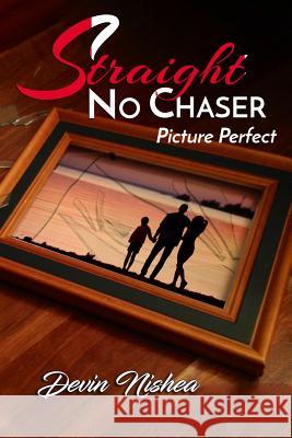 Straight No Chaser: Picture Perfect Devin Nishea Shekina Moore Brian Hamilton 9781092522427 Independently Published - książka