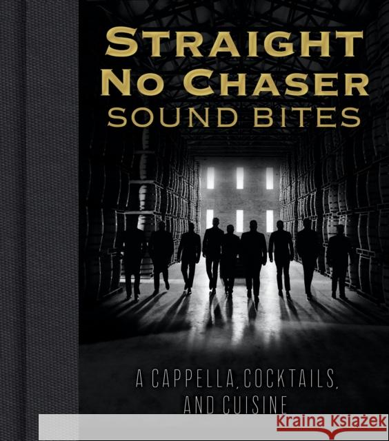 Straight No Chaser Sound Bites: A Cappella, Cocktails, and Cuisine Straight No Chaser Inc 9781684351725 Red Lightning Books - książka