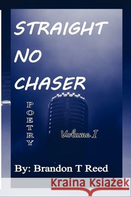 Straight No Chaser: Volume I Brandon T. Reed Royalty Publishin 9781976044120 Createspace Independent Publishing Platform - książka