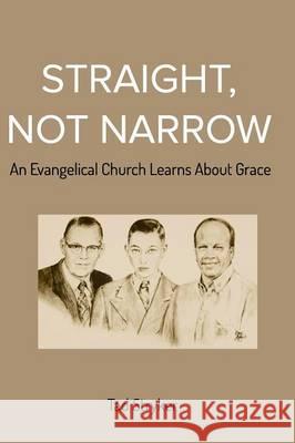 Straight, Not Narrow: An Evangelical Church Learns About Grace Tad Stryker 9781364670146 Blurb - książka