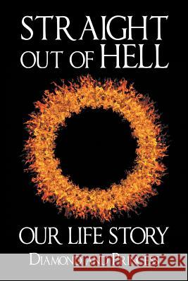 Straight out of Hell: Our Life Story Princess, Diamond 9781543483680 Xlibris Us - książka