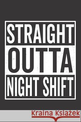 Straight Outta Night Shift Elderberry's Designs 9781790801770 Independently Published - książka