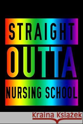 Straight Outta Nursing School Sjg Publishing 9781076793829 Independently Published - książka