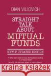 Straight Talk about Mutual Funds Vujovich, Dian 9780070670259 McGraw-Hill Companies