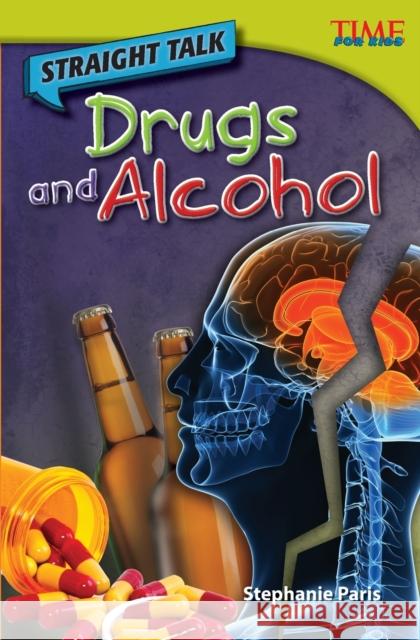 Straight Talk: Drugs and Alcohol Paris, Stephanie 9781433348594 Teacher Created Materials - książka