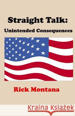 Straight Talk: Unintended Consequences Rick Montana 9781508863014 Createspace - książka