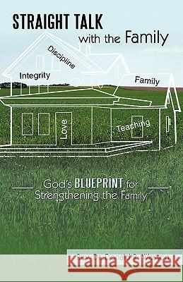 Straight Talk with the Family: God's Blueprint for Strengthening the Family Wesson, Donald R. 9781426936708 Trafford Publishing - książka