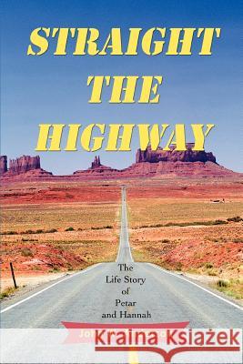 Straight the Highway: The Life Story of Petar and Hannah Anderson, John W. 9780595438761 iUniverse - książka