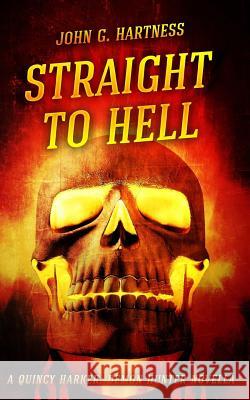 Straight to Hell John G. Hartness 9781511814386 Createspace - książka
