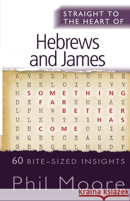 Straight to the Heart of Hebrews and James: 60 bite-sized insights Phil Moore 9780857216687 SPCK Publishing - książka