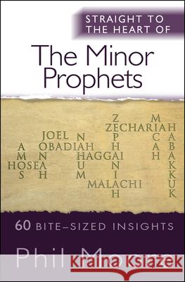 Straight to the Heart of the Minor Prophets: 60 bite-sized insights Phil Moore 9780857218377 SPCK Publishing - książka