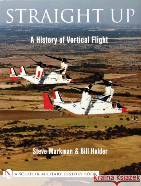 Straight Up:: A History of Vertical Flight Steve Markman 9780764312045 Schiffer Publishing - książka