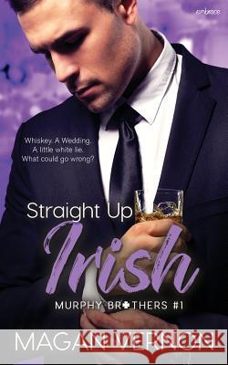 Straight Up Irish Magan Vernon 9781984380524 Createspace Independent Publishing Platform - książka