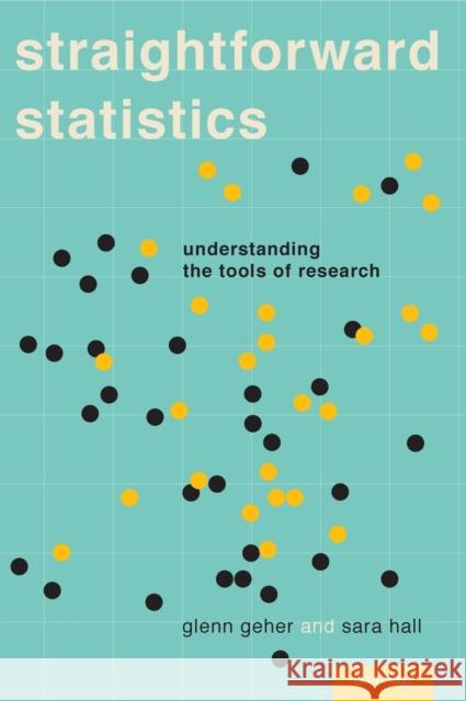 Straightforward Statistics: Understanding the Tools of Research Geher, Glenn 9780199751761 Oxford University Press, USA - książka