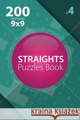 Straights - 200 Easy Puzzles 9x9 (Volume 4) J. Strait 9781982072964 Createspace Independent Publishing Platform - książka