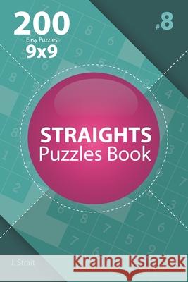 Straights - 200 Easy Puzzles 9x9 (Volume 8) J. Strait 9781706380689 Independently Published - książka