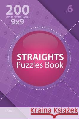 Straights - 200 Easy to Master Puzzles 9x9 (Volume 6) J. Strait 9781705466896 Independently Published - książka