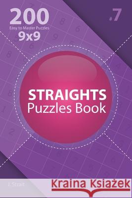 Straights - 200 Easy to Master Puzzles 9x9 (Volume 7) J. Strait 9781706101376 Independently Published - książka