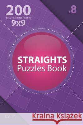 Straights - 200 Easy to Master Puzzles 9x9 (Volume 8) J. Strait 9781706379782 Independently Published - książka