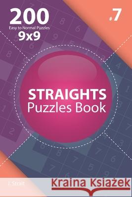 Straights - 200 Easy to Normal Puzzles 9x9 (Volume 7) J. Strait 9781706160274 Independently Published - książka