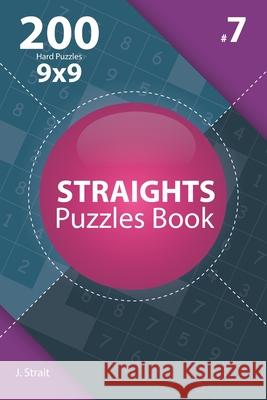 Straights - 200 Hard Puzzles 9x9 (Volume 7) J. Strait 9781706143390 Independently Published - książka