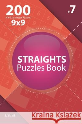 Straights - 200 Hard to Master Puzzles 9x9 (Volume 7) J. Strait 9781706168997 Independently Published - książka