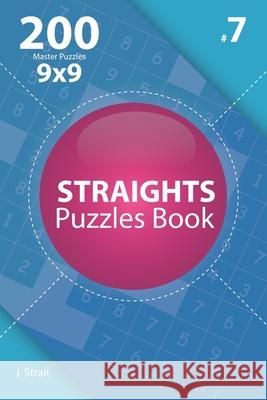 Straights - 200 Master Puzzles 9x9 (Volume 7) J. Strait 9781706152019 Independently Published - książka