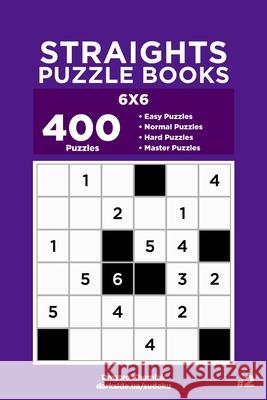 Straights Puzzle Books - 400 Easy to Master Puzzles 6x6 (Volume 2) Dart Veider Dmytro Khomiak 9781691178742 Independently Published - książka