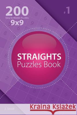 Straights Puzzles Book - 200 Easy to Master Puzzles 9x9 J. Strait 9781982072704 Createspace Independent Publishing Platform - książka