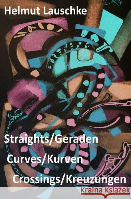 Straights/Geraden, curves/Kurven, crossings/Kreuzungen : Imaginations on a walk Lauschke, Helmut 9783748517061 epubli - książka