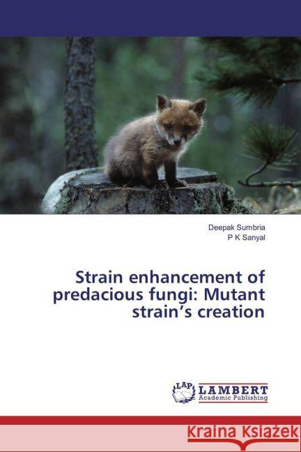 Strain enhancement of predacious fungi: Mutant strain's creation Sumbria, Deepak; Sanyal, P K 9783659919053 LAP Lambert Academic Publishing - książka