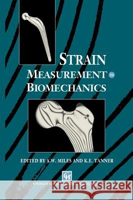 Strain Measurement in Biomechanics A. W. Miles K. E. Tanner 9789401050296 Springer - książka