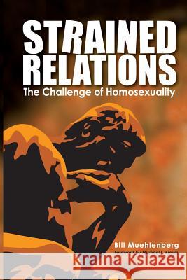 Strained Relations: The Challenge of Homosexuality Bill Muehlenberg 9781495969430 Createspace - książka