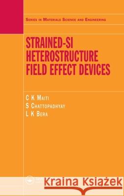 Strained-Si Heterostructure Field Effect Devices C. K. Maiti S. Chattopadhyay L. K. Bera 9780750309936 Taylor & Francis Group - książka
