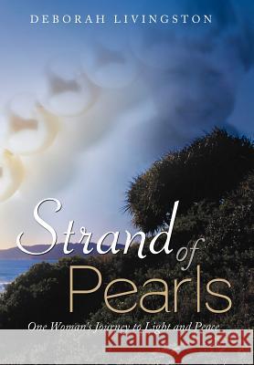 Strand of Pearls: One Woman's Journey to Light and Peace Livingston, Deborah 9781452544380 Get Published - książka