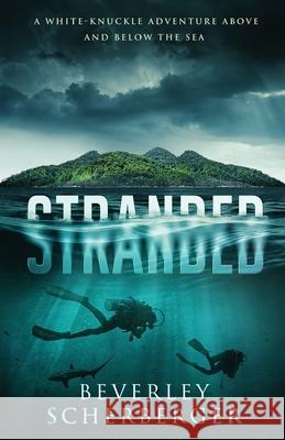 Stranded: A white-knuckle adventure above and below the sea Scherberger, Beverley 9781535034142 Createspace Independent Publishing Platform - książka