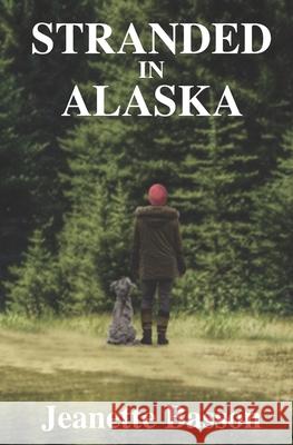 Stranded In Alaska Jeanette Basson 9781688614802 Independently Published - książka