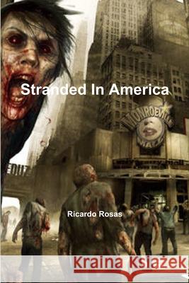 Stranded In America Ricardo Rosas 9781300025979 Lulu.com - książka