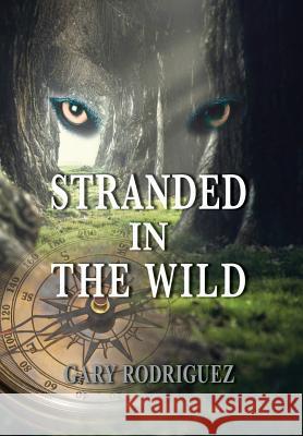 Stranded in the Wild Gary Rodriguez 9781732523609 Leadermetrix Inc. - książka